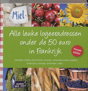 Alle leuke logeeradressen onder de 50 euro in Frankrijk - T. Weustink, Thijs Weustink, C. Harleman, Coen Harleman (ISBN 9789077090725)
