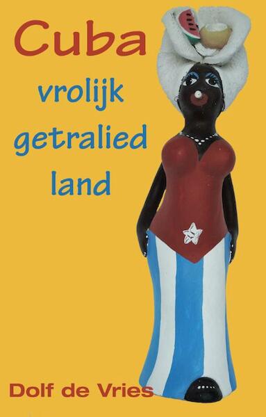 Cuba, vrolijk getralied land - Dolf de Vries (ISBN 9789038924984)
