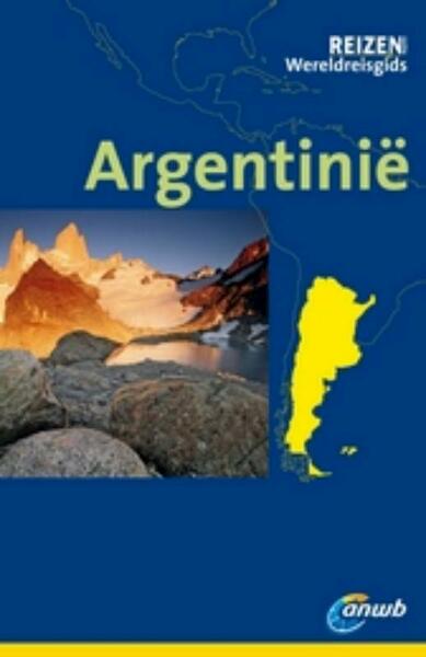 ANWB Wereldreisgids Argentinië - Rolf Seeler, Juan Garff (ISBN 9789018028008)