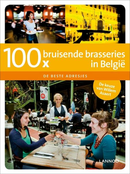 100 x bruisende brasseries in Belgie - Willem Asaert (ISBN 9789020987621)