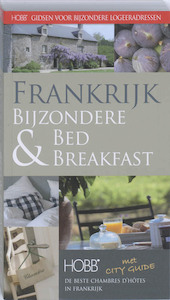 Bijzondere Bed & Breakfast Frankrijk - Thijs Weustink (ISBN 9789077090312)