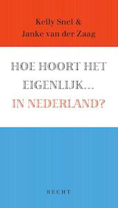 Hoe hoort het eigenlijk... in Nederland? - Kelly Snel, Janke van der Zaag (ISBN 9789023013051)