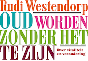 Oud worden zonder het te zijn - Rudi Westendorp (ISBN 9789049804275)