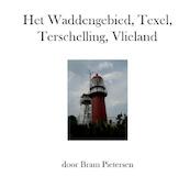 Het Waddengebied, Texel, Terschelling, Vlieland - Bram Pietersen (ISBN 9789082245677)