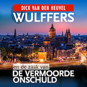 Wulffers en de zaak van de vermoorde onschuld - Dick van den Heuvel (ISBN 9789023959298)