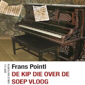 De kip die over de soep vloog - Frans Pointl (ISBN 9789038808864)