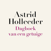 Dagboek van een getuige - Astrid Holleeder (ISBN 9789046174661)