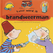 Later word ik ... brandweerman - H. Vandermeeren (ISBN 9789059082205)