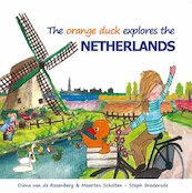 The orange duck explores the Netherlands - Diana van de Rozenberg, Maarten Scholten (ISBN 9789491763014)
