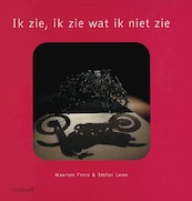 Ik zie, ik zie wat ik niet zie - M. Frens, S. Louw (ISBN 9789077024225)