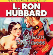 Stories from the Golden Age: Yukon Madness - L. Ron Hubbard (ISBN 9781592125500)