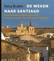 De wegen naar Santiago - Derry Brabbs (ISBN 9789025903053)