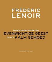 Handleiding voor een evenwichtige geest en een kalm gemoed - Frédéric Lenoir (ISBN 9789025904029)