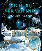 Dichtbij ver van hier - Tonke Dragt (ISBN 9789025866334)