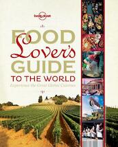 Lonely Planet Food Lover's Guide to the World - Lonely Planet (ISBN 9781743210208)