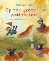 Op een grote paddenstoel - Mies van Hout (ISBN 9789047712633)