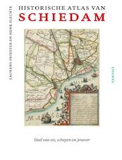 Historische atlas van Schiedam - Laurens Priester, Henk Slechte, Geert Medema, Hans van der Sloot (ISBN 9789460041761)