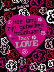 Hoe lang zijn geheimen houdbaar? Door Izzylove - Manon Sikkel (ISBN 9789048804382)