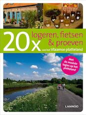 20x Logeren fietsen en proeven platteland - Robert Declerck (ISBN 9789020987553)
