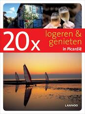 20x Logeren en genieten in Picardie - Angélique van der Horst (ISBN 9789020987584)