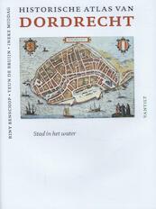 Historische atlas van Dordrecht - Riny Benschop, Teun de Bruijn, Ineke Middag (ISBN 9789460041297)