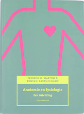 Anatomie en fysiologie - F.H. Martini, E.F. Bartholomew (ISBN 9789043019491)