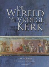 De wereld van de vroege kerk - Simon Jones (ISBN 9789023920632)