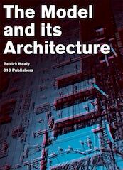 The Model and its Architecture - P. Healy (ISBN 9789064506840)