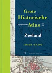 Grote Historische Topografische Atlas Zeeland - (ISBN 9789086450107)