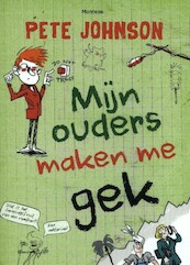 Mijn ouders maken me gek - Pete Johnson (ISBN 9789002261459)