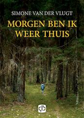 Morgen ben ik weer thuis - Simone van der Vlugt (ISBN 9789036431675)