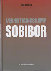 Vernietigingskamp Sobibor - Jules Schelvis (ISBN 9789067076296)