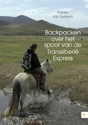 Backpacken over het spoor van de Transsiberie express - Debby van Surksum (ISBN 9789048434107)