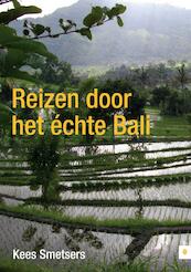 Reizen door het echte Bali - K. Smetsers (ISBN 9789048417391)