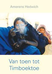 Van toen tot Timboektoe - Amerens Hedwich (ISBN 9789048416721)