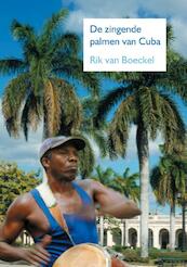 De zingende palmen van Cuba - Rik van Boeckel (ISBN 9789400825116)