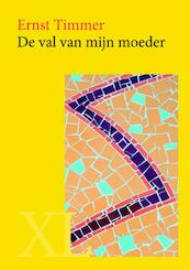 De val van mijn moeder - Ernst Timmer (ISBN 9789046312513)