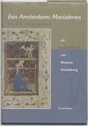 Een Amsterdams Marialeven in 25 legenden uit handschrift 846 van Museum Amstelkring - G. Jaspers (ISBN 9789065507815)