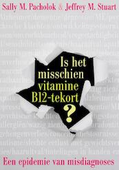 Is het misschien vitamine B12 tekort? - Sally M. Pacholok, Jeffrey M. Stuart (ISBN 9789020298956)