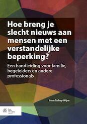 Hoe breng je slecht nieuws aan mensen met een verstandelijke beperking? - Irene Tuffrey-Wijne (ISBN 9789036804202)