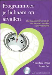 Programmeer je lichaam op afvallen - Thorsten Weiss, Jenny Bor (ISBN 9789460150630)