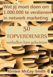 Wat jij moet doen om 1.000.000 te verdienen in netwerk marketing - Kirsten McCay-Smith (ISBN 9789077662175)