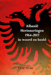 Albanië Herinneringen 1964-2009 in woord en beeld - Dolf Went (ISBN 9789089541499)