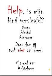 Help, is mijn kind verslaafd ? - Marcel van Adrichem (ISBN 9789048428656)