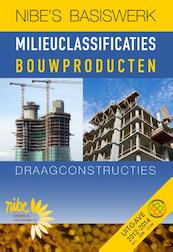 NIBEs basiswerk milieuclassificatie bouwproducten draagconstructie 1 - E.M. Haas, Gert-Jan van Beijnum, Rick Scholtes, Kamiel Jansen (ISBN 9789074510271)