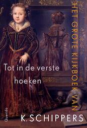 Tot in de verste hoeken - K. Schippers (ISBN 9789021404127)