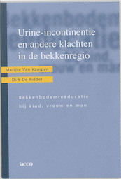 Urine-incontinentie en andere klachten in de bekkenregio - M. Van Kampen, D. De Ridder (ISBN 9789033445323)