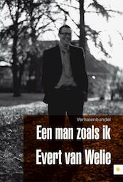 Een man zoals ik - Evert van Welie (ISBN 9789400800663)