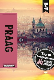 Praag - Wat & Hoe Stedentrip (ISBN 9789021571171)