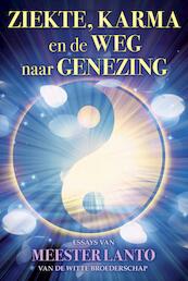 Ziekte, karma en de weg naar genezing - Meester Lanto, Lanto (ISBN 9789460150340)